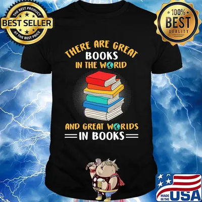 There Are Great Books In The Worid And Great Worids In Books Shirt