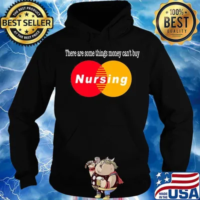 There are some things money can't buy nursing s Hoodie