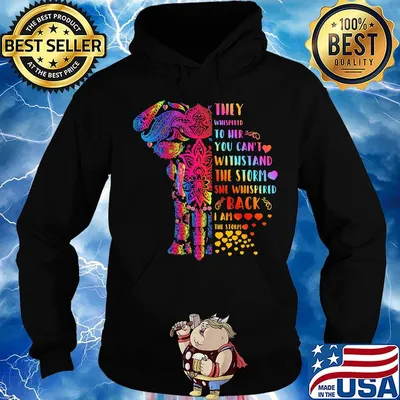 They Whispered To Her You Can’t Withstand The Storm She Whispered Back I Am The Storm Elephant Shirt Hoodie