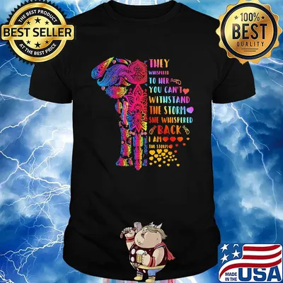 They Whispered To Her You Can’t Withstand The Storm She Whispered Back I Am The Storm Elephant Shirt