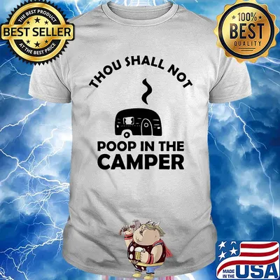 Thou shall not poop in the camper white shirt