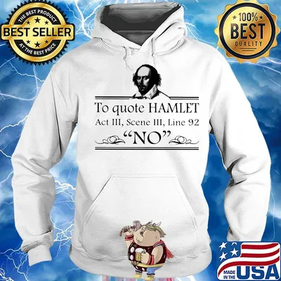 To Quote Hamlet Act III Scene III Line 92 No Shirt Hoodie