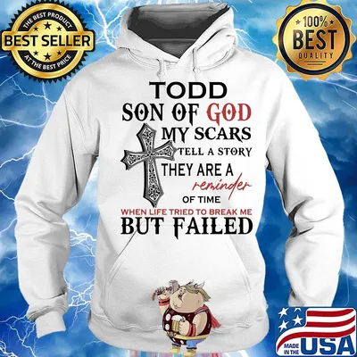 Todd son of god my scars tell a story they are a reminder of time s Hoodie