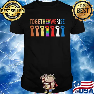 Together we rise hand LGBT shirt