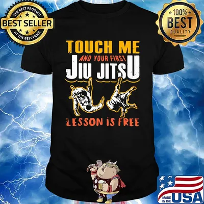 Touch me and your first jiu jitsu lesson is free shirt