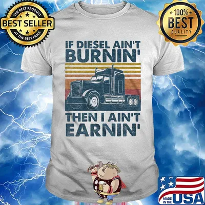 Trucker if diesel ain't burnin then i ain't earnin vintage retro shirt
