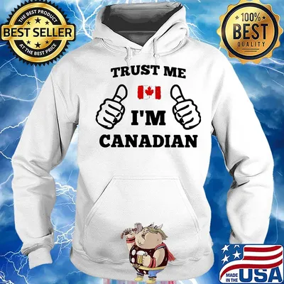 Trust me I'm Canadian flag s Hoodie