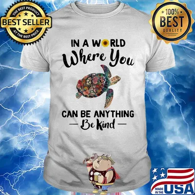 Turtle in a world where you can be anything be kind sunflowers shirt