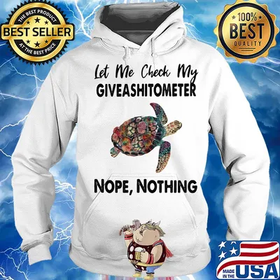 Turtle let me check my giveshitometer nope nothing s Hoodie
