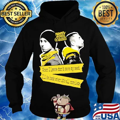 Twenty one pilots when i leave don't save my seat i'll be back when it's all complete s Hoodie