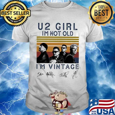 U2 girl i'm not old i'm vintage retro signatures shirt