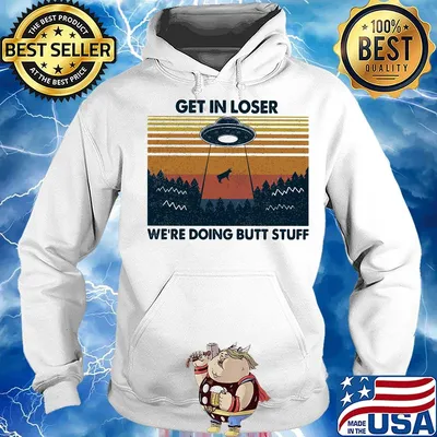 UFO get in loser we're doing butt stuff vintage retro s Hoodie