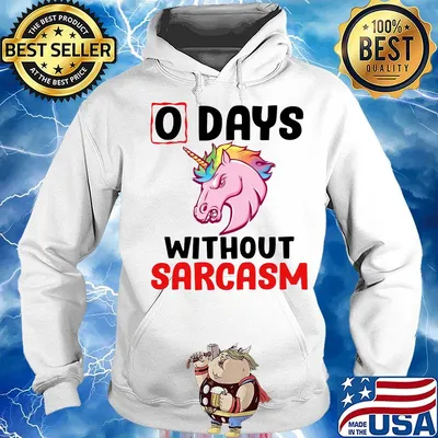 Unicorn 0 days without sarcasm funny s Hoodie