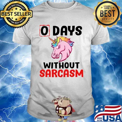 Unicorn 0 days without sarcasm funny shirt