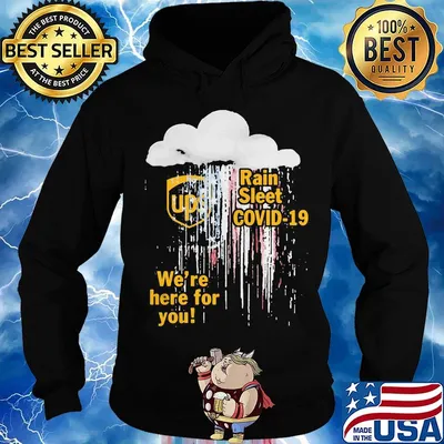 Ups rain sleet covid-19 we're here for you s Hoodie