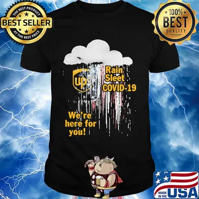 Ups rain sleet covid-19 we're here for you shirt