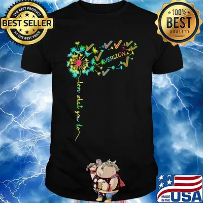 Verizon dandelion flower love what you do shirt
