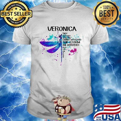 Veronica They Whispered Cannot Withstand The Storm She Whispered Back I Am The Storm Dragonfly Shirt