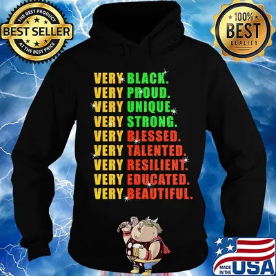 Very Black Proud Unique Strong Blessed Talented Resilient Educated Beautiful Shirt Hoodie