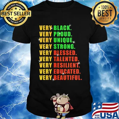Very Black Proud Unique Strong Blessed Talented Resilient Educated Beautiful Shirt