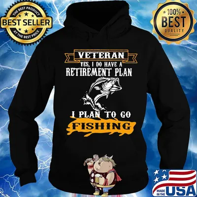 Veteran Yes I Do have A Retirement Plan I Plan To Go Fishing Shirt Hoodie