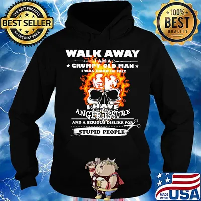 Walk Away I Am A Grumpy Old Man I Have Anger Issure Stupid People Skull Shirt Hoodie