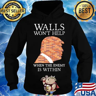 Walls Won't Help When The Enemy Is Within Donald Trump Shirt Hoodie