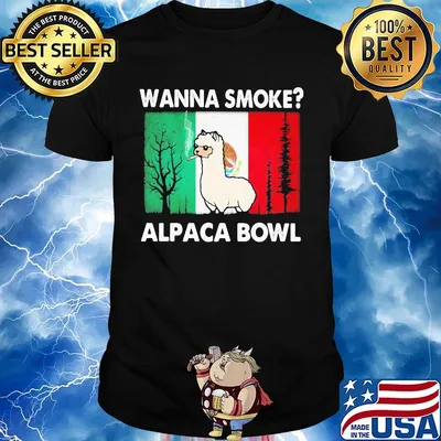 Wanna smoke alpaca bowl shirt