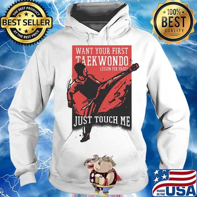 Want your first taekwondo lesson for free just touch me s Hoodie
