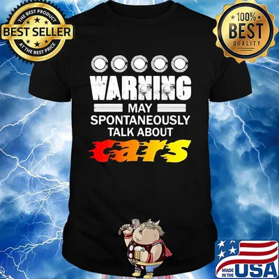 warning may spontaneously start talking about cars shirt