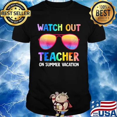 Watch Out Teacher On Summer Vacation Glasses Shirt