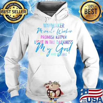 Waymaker mirade worker promise keeper light in the darkness my god that is who you are s Hoodie