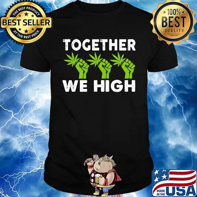 Weed together we high black lives matter shirt