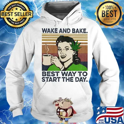 Weed wake and bake best way to start the day vintage retro s Hoodie