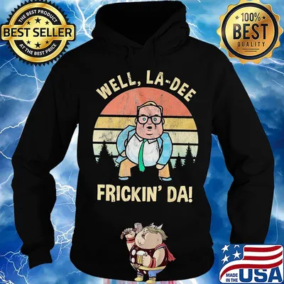 Well La Dee Frickin' Da Matt foley Vintage Retro Shirt Hoodie