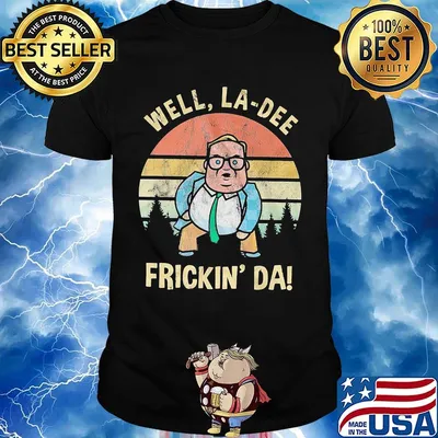 Well La Dee Frickin' Da Matt foley Vintage Retro Shirt