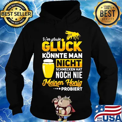 Wer glaubt gluck konnte man nicht schmecken hat noch nie meinen honig s Hoodie