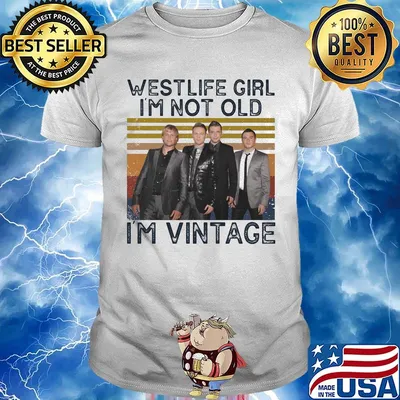 Westlife girl i'm not old i'm vintage retro shirt