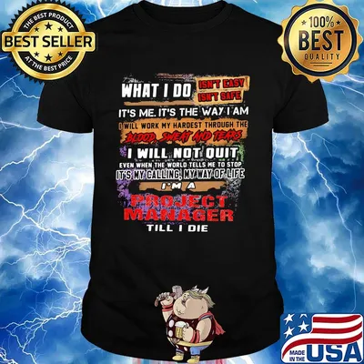 What I Do It's Me It's The Way I Am Project Manager Till I Die Shirt