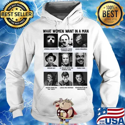 What women want in a man strong silent romantic home loves children dream guy in touch with his feminine side family man horror movie characters s Hoodie