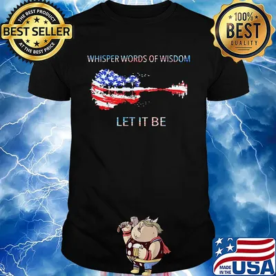 Whisper words of wisdom let it be guitar American flag veteran Independence Day shirt