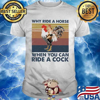 Why ride a horse when you can ride a cock vintage retro shirt