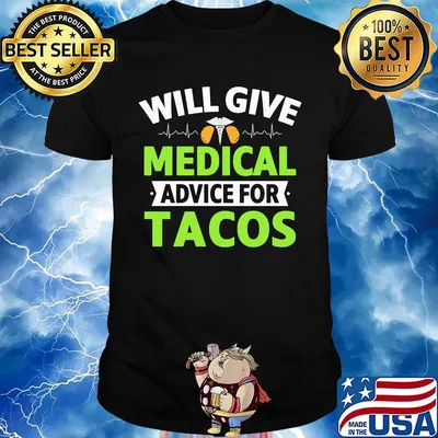 Will Give Medical Advice For Tacos Shirt