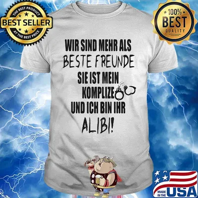 Wir Sind Mehr Als Beste Freunde Sie Ist Mein Komplize Und Ich Bin Ihr Alibi Shirt