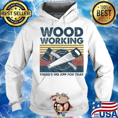 Woodworking there's no app for that vintage retro s Hoodie