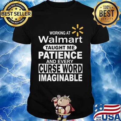 Working at walmart taught me patience and every curse word imaginable shirt