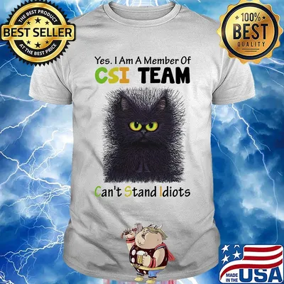 Yes I Am A Member Of Csi Team Can't Stand Idiots Shirt Cat Black Shirt