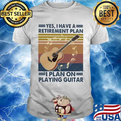 Yes i have a retirement plan i plan on playing guitar vintage retro shirt
