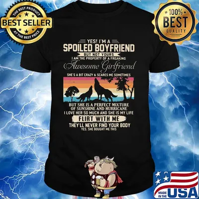 Yes I'm a spoiled boyfriend but not yours flirt with me the wolf vintage retro shirt