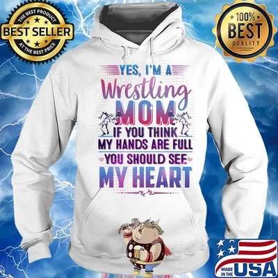 Yes i'm a wrestling mom if you think my hands are full you should see my heart s Hoodie